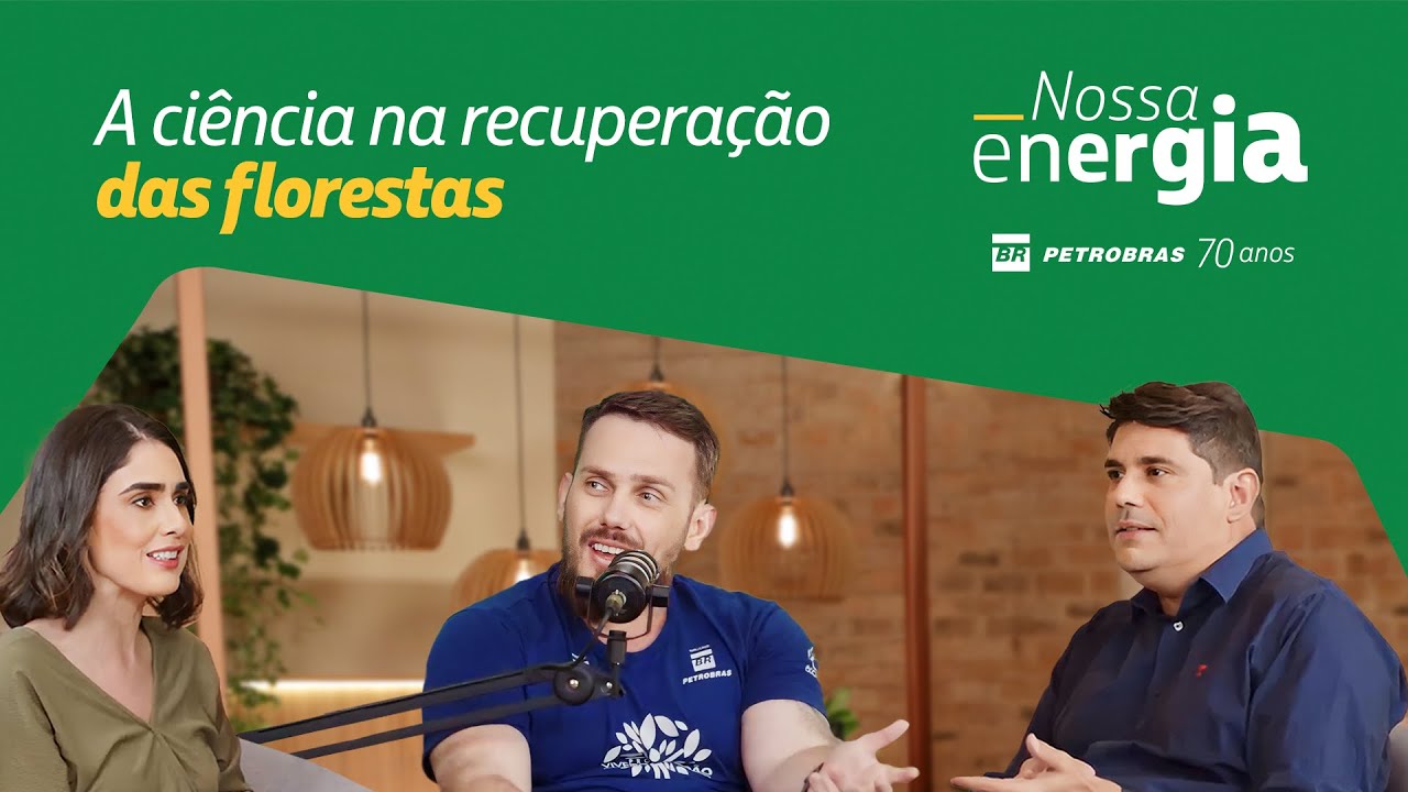 A ciência na recuperação das florestas | Podcast Nossa Energia