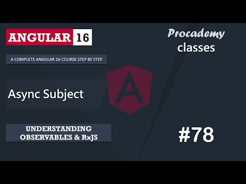 #78 Async Subject | Understanding Observables & RxJS | A Complete Angular Course