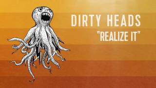 Dirty Heads - &#39;Realize It&#39; (Official Audio)
