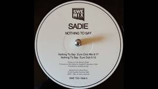 Sadie – Nothing To Say (Euro Club Mix)