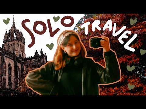 learning to be alone on a solo trip to edinburgh 🤎
