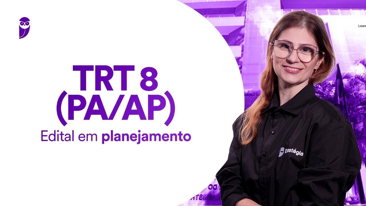 Concurso TRT 8 (PA/AP): Edital em planejamento