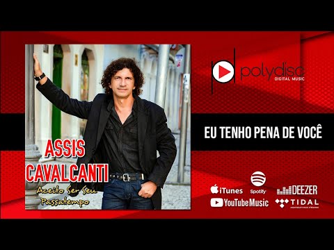 Assis Cavalcanti - Eu Tenho Pena de Você