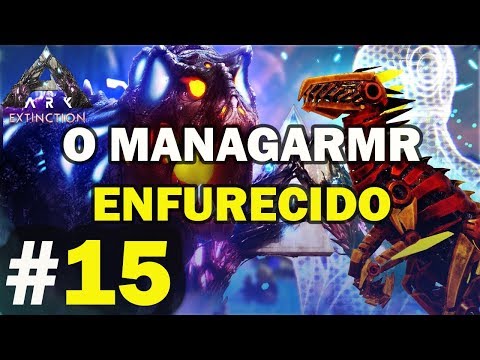 ARK EXTINCTION: EPISÓDIO 15 - O MANAGARMR ENFURECIDO