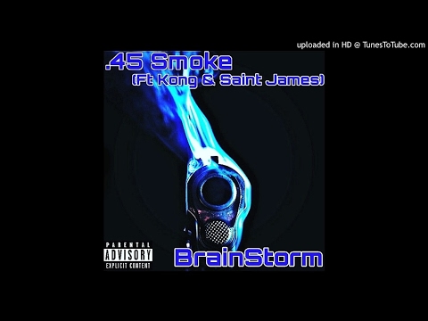 45 Smoke - Brainstorm (Ft Saint James 502 & Kong)[Prod TheBeatCartel]