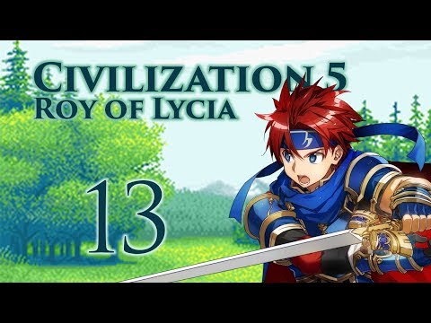 Final Part: Let's Play Civilization 5, Fire Emblem Mod, Lycia - "Patch Day"