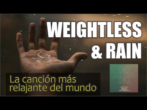 ???? WEIGHTLESS & RAIN ⛈️ | La música más relajante del mundo ???????? (científicamente comprobado)