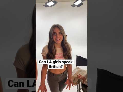 Can LA girls speak British? #shorts #travel #british