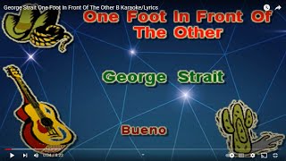 George Strait One Foot In Front Of The Other B Karaoke/Lyrics