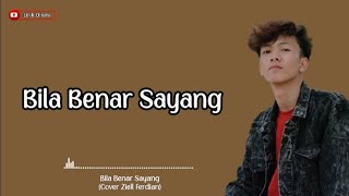 Download lagu Bila benar sayang - Ziell Ferdian (Lirik lagu) mp3