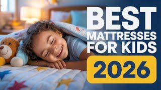 8 Best Mattresses for Kids 2026 | Top Comfortable, Safe & Supportive Beds for Children