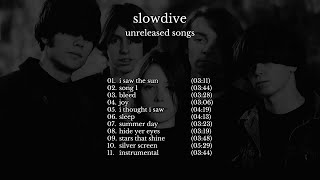 Slowdive - Unreleased Songs [collection of demos]