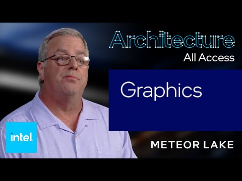 Architecture All Access: Meteor Lake – GPU Architecture | Intel Technology