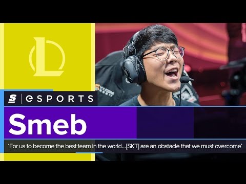 Smeb: ‘For us to become the best team in the world…[SKT] are an obstacle that we must overcome’