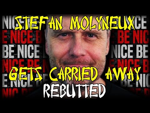 ALWAYS BE NICE?! FAIL. Stefan Molyneux Gets Carried Away | Rebuttal