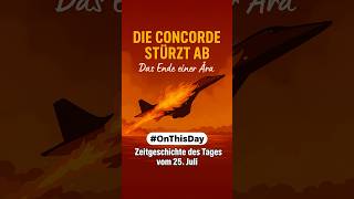 Absturz der Concorde #concorde #zeitgeschichte #onthisday #wissen #thetimetour