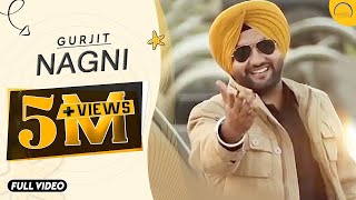 Nagni  Gurjit  Full Video Song  New Punjabi Song  