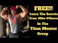 FREE!! - Learn The Secrets From Mike O’Hearn In The Titan Mentor Group