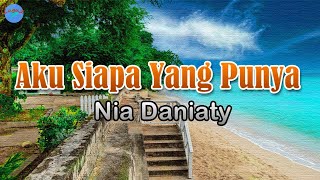 Download lagu Aku Siapa Yang Punya - Nia Daniaty (lirik Lagu) | Lagu Indonesia  ~ bukalah matamu lihatlah wajahku mp3