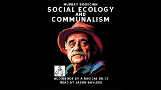 Social Ecology and Communalism - A Radical Audiobook