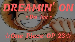 Download lagu Dreamin' On - Da-Ice | One Piece (OPening Theme 23) |LYRIC mp3 Download lagu Dreamin' On - Da-Ice | One Piece (OPening Theme 23) |LYRIC mp3