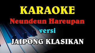 Download lagu NEUNDEUN HAREUPAN VERSI KARAOKE JAIPONG KLASIK mp3 Download lagu NEUNDEUN HAREUPAN VERSI KARAOKE JAIPONG KLASIK mp3