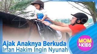 Download lagu Ajak Anaknya Berkuda, Irfan Hakim Ingin Nyunah – MOM & KIDS ( 1/3 ) mp3