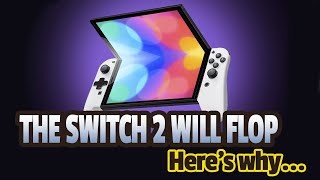 The Switch 2 is going to flop...