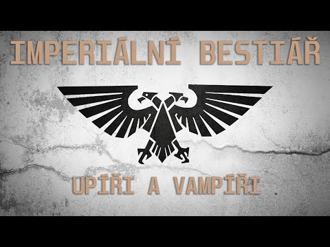 [WARHAMMER 40K] Imperiální Bestiář - Upíři a Vampíři