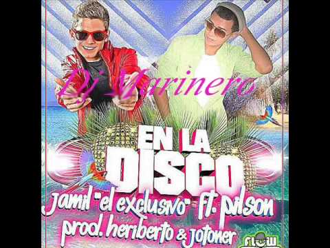 Jamil el exclusivo ft Pilson -En la Disco (Dj Marinero Remix)