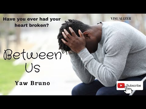 YAW BRUNO - ????BETWEEN US ????- VISUALIZER