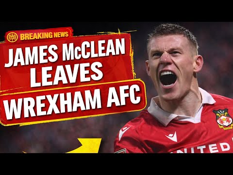 WREXHAM AFC SAY GOODBYE TO JAMES McCLEAN