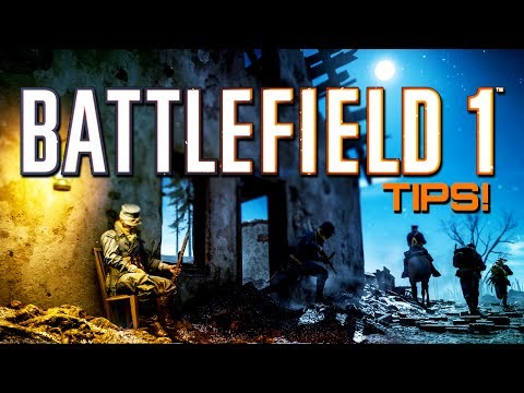 Battlefield 1: Tips To Gain The Edge Over Your Opponents (Battlefield 1 Guides)