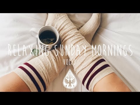 Relaxing Sunday Mornings ☕ - An Indie/Folk/Pop Playlist | Vol. 3