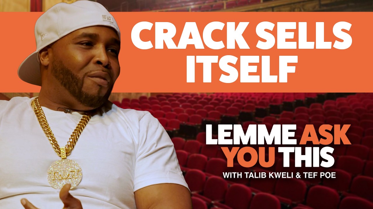 Crack Sells Itself  - Lemme Ask You This With Talib Kweli & Tef Poe