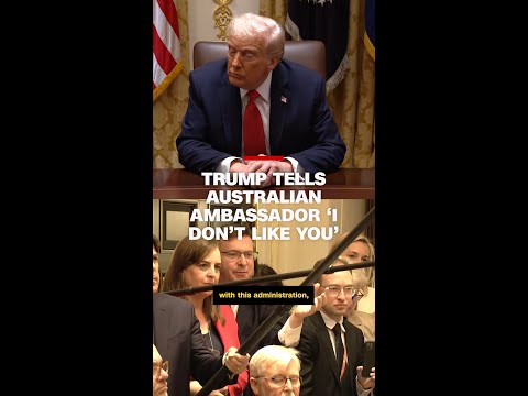 Trump tells Australian ambassador ‘I don’t like you’