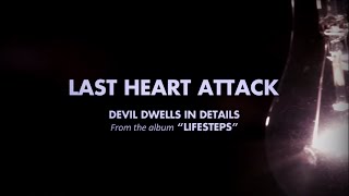 Last Heart Attack - &quot;Devil Dwells in Details&quot; Official Lyric Video