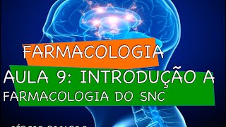 Curso de Farmacologia: Aula 9 - Introdução a farmacologia do SNC - Neurotransmissores e receptores