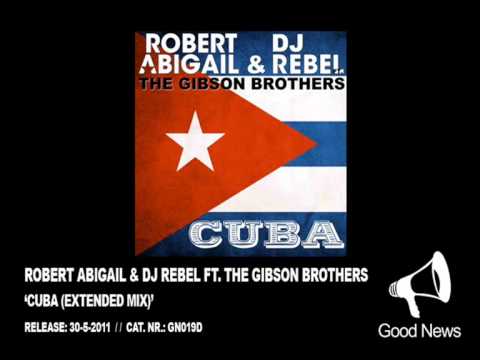 GN019 -- Robert Abigail & DJ Rebel ft. The Gibson Brothers - Cuba (Extended Mix)