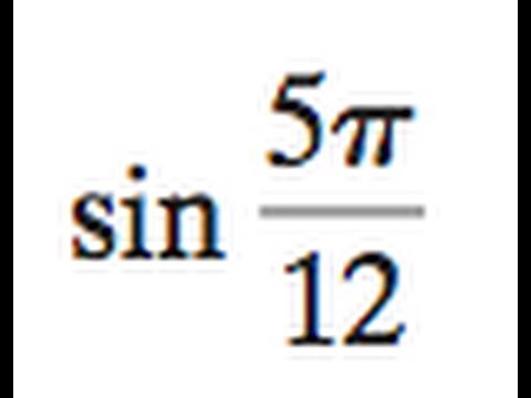 Sin 5п 12 cos 5п 12. Синус 5pi/12. 5pi/12. Cos 5pi/12. Cos 5pi/12 таблица.