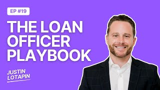 How To Scale a Mortgage Career With Partnerships, Content, and Consistency | Justin Lopatin | EP 19