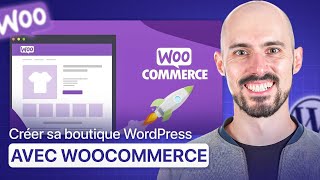 Comment créer une boutique en ligne avec WordPress & WooCommerce ?