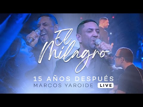 Marcos Yaroide - El Milagro - 15 Años Después (Live)