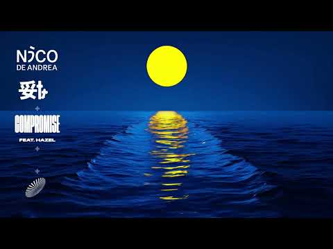 Nico de Andrea - Compromise (Feat. Hazel)