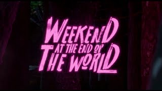 Weekend At The End Of The World - Teaser