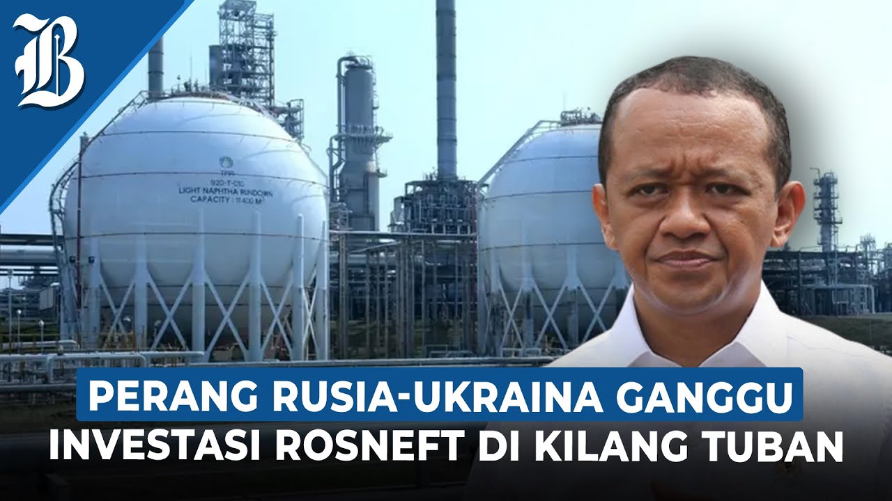 The Government Evaluates Russian Investment in Pertamina's Tuban Refinery Project