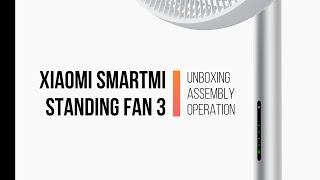 Xiaomi SmartMi Standing Fan 3 : Unboxing, Assembly &amp; Operation