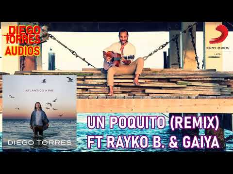 Diego Torres - Un Poquito (Remix) FT Rayko B. y GAIYA (Audio) | Diego Torres Audios
