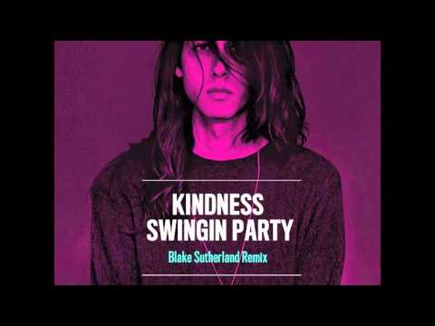 Kindness - Swingin' Party (Blake Sutherland Remix)