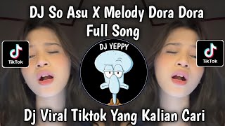 Download lagu DJ SO ASU X MELODY DORA DORA FULL SONG VIRAL TIKTOK TERBARU YANG KALIAN CARI mp3